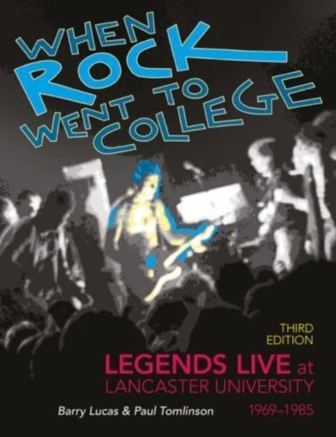 When Rock Went to College 1969-1985 - Legends Live at Lancaster University