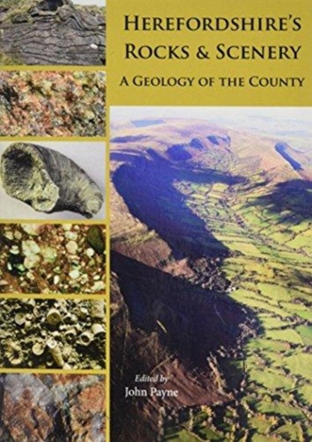 Herefordshire's Rocks and Scenery - A Geology of the County