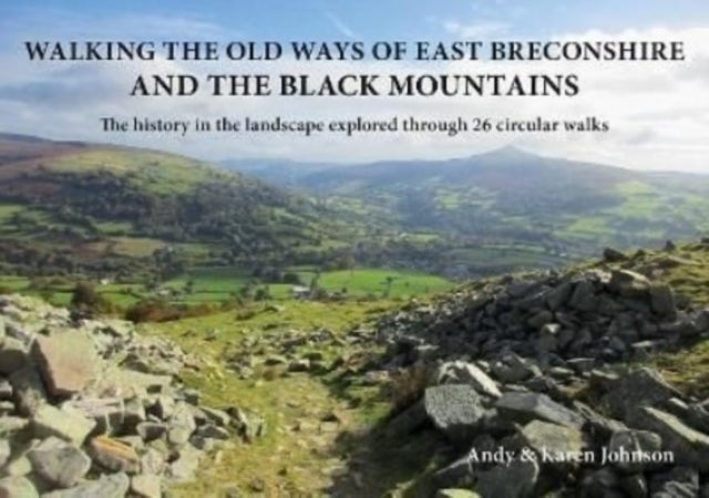Bilde av Walking The Old Ways Of East Breconshire And The Black Mountains Av Andy Johnson, Karen Johnson