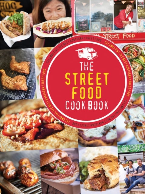 The Street Food Cook Book - Celebrating the Best Northern Street Food