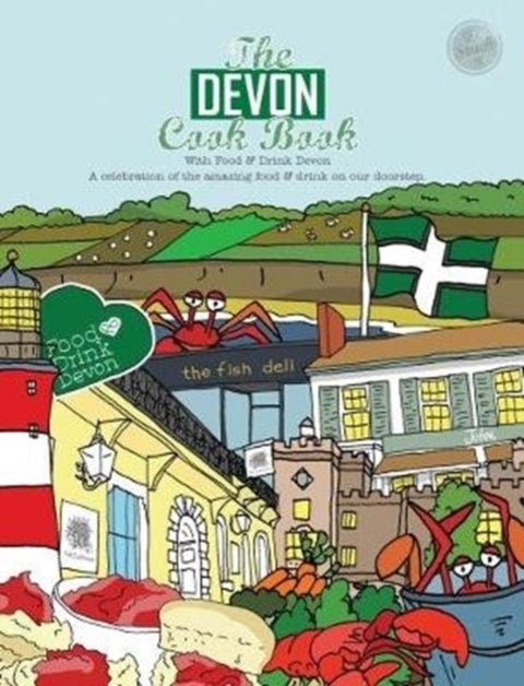 The Devon Cook book - A celebration of the amazing food & drink on our doorstep.