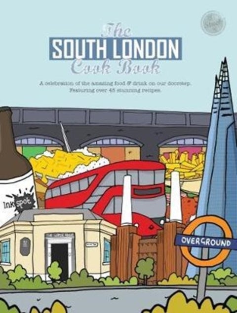 The South London Cook Book - A celebration of the amazing food & drink on our doorstep