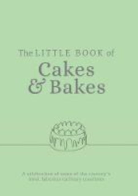 The Little Book of Cakes and Bakes - recipes and stories from the kitchens of some of the nation's best bakers and cake-makers