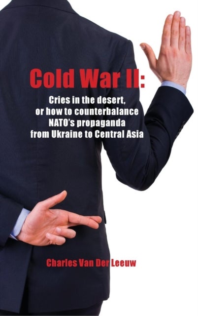 Cold War II: Cries in the Desert or How to Counterbalance NATO's Propaganda from Ukraine to Central