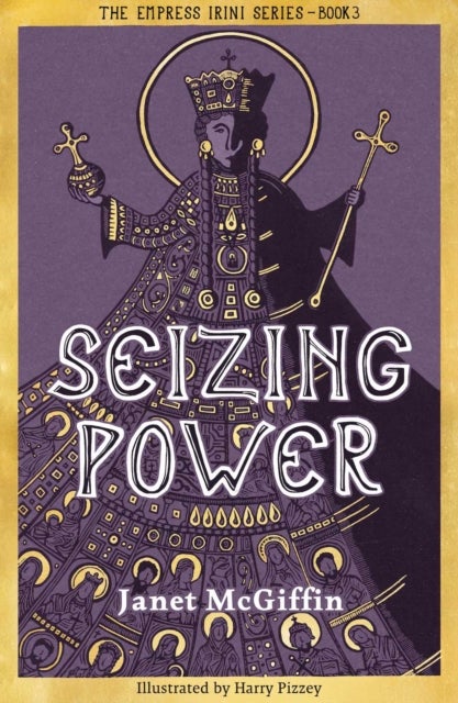 Seizing Power - The Empress Irini Series, Volume 3