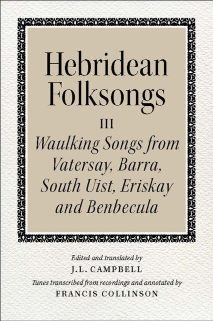 Bilde av Hebridean Folk Songs: Waulking Songs From Vatersay, Barra, Eriskay, South Uist And Benbecula