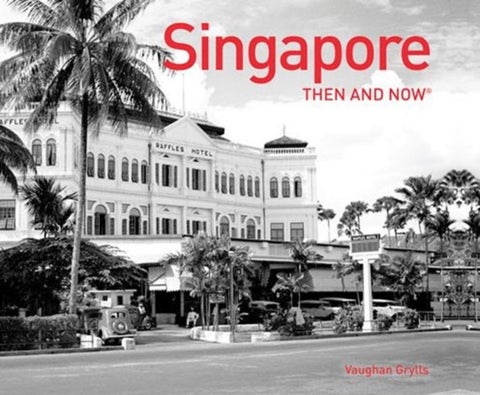 Singapore Then and Now¿