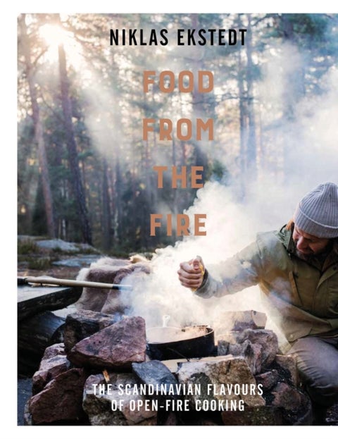 Food from the Fire - The Scandinavian flavours of open-fire cooking