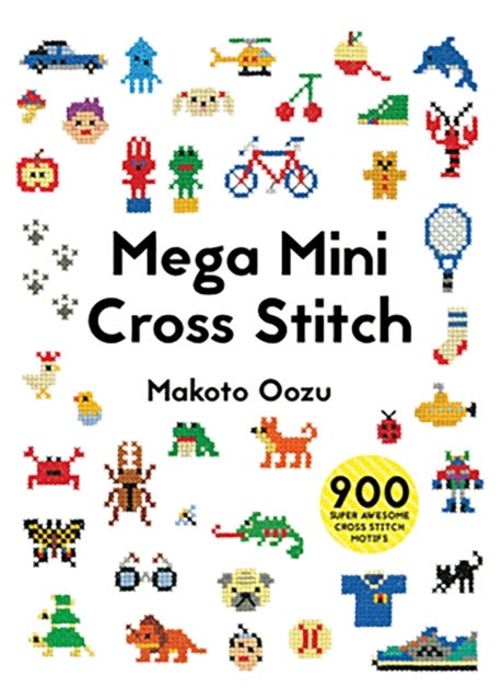 Mega Mini Cross Stitch - 900 super awesome cross stitch motifs