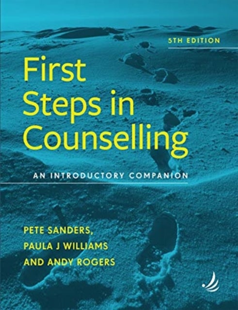 Bilde av First Steps In Counselling (5th Edition) Av Pete Sanders, Paula J. Williams, Andy Rogers