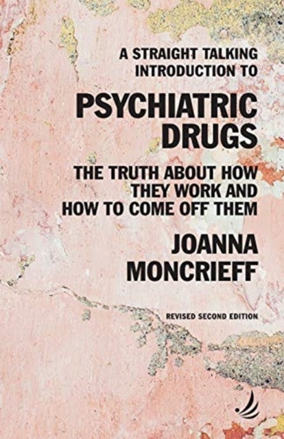 Bilde av A Straight Talking Introduction To Psychiatric Drugs Av Joanna Moncrieff