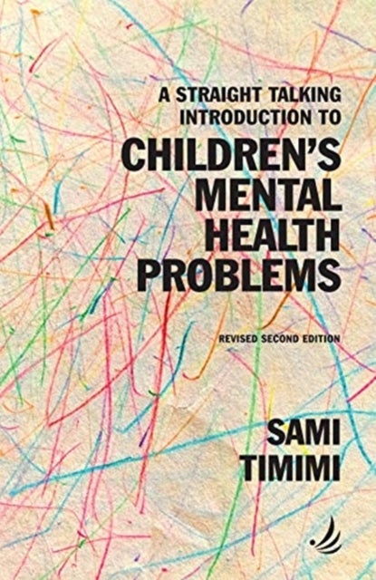 Bilde av A Straight Talking Introduction To Children&#039;s Mental Health Problems (second Edition) Av Sami Timimi