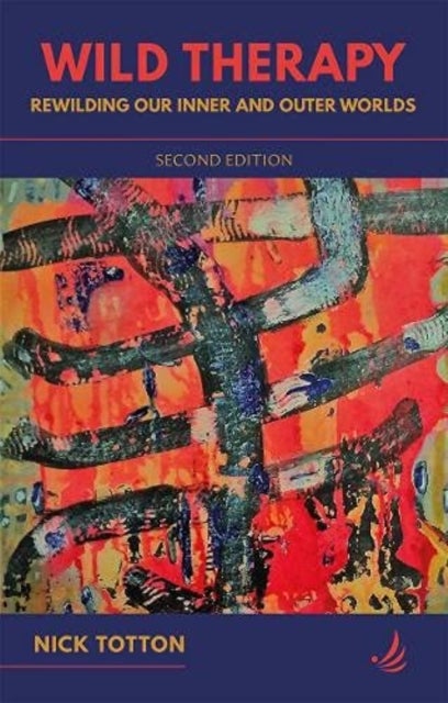 Wild Therapy (second edition) - Rewilding our inner and outer worlds