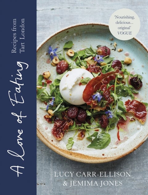 A Love of Eating - Recipes from Tart London