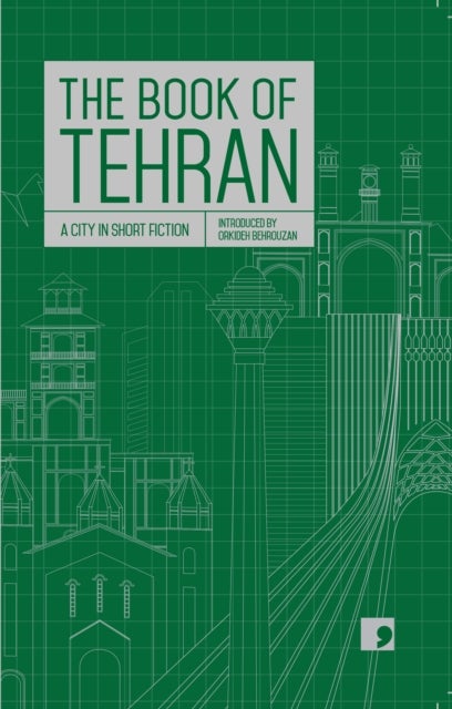 Bilde av The Book Of Tehran Av Atoosa Afshin-navid, Fereshteh Ahmadi, Kourosh Asadi, Azardokht Bahrami, Hamed Habibi, Mohammad Hosseini, Amir-hossein Khorshidf