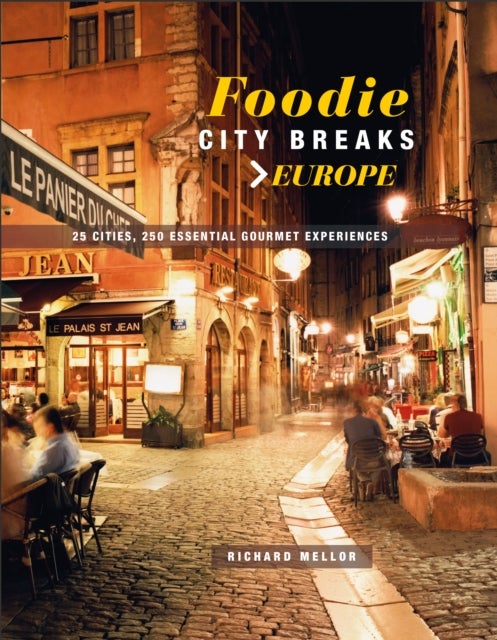 Bilde av Foodie City Breaks: Europe Av Richard Mellor