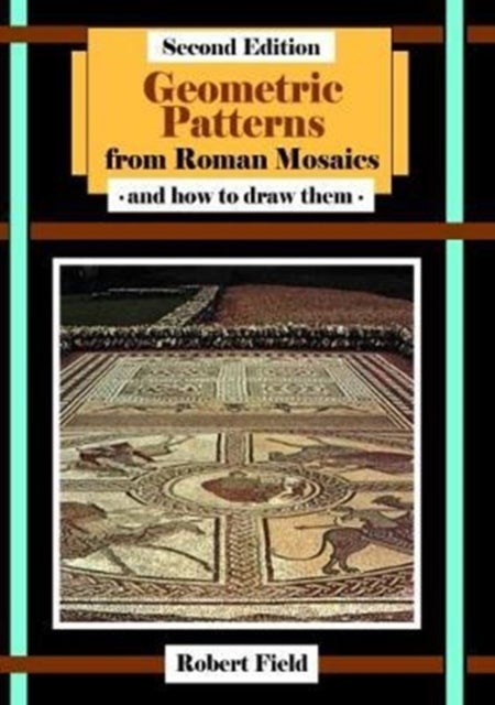 Bilde av Geometric Patterns From Roman Mosaics: And How To Draw Them Av Robert Field