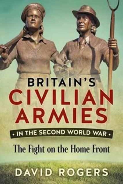 Bilde av Britain&#039;s Civilian Armies In World War Ii Av David Rogers