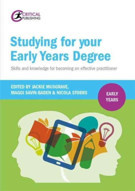 Studying for Your Early Years Degree - Skills and knowledge for becoming an effective early years practitioner