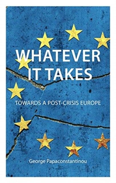 Whatever it Takes - The Battle for Post-Crisis Europe