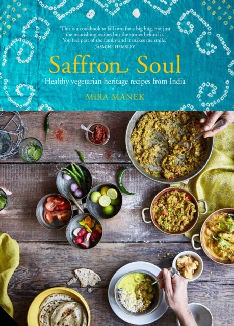 Saffron Soul - Healthy, Vegetarian Heritage Recipes from India