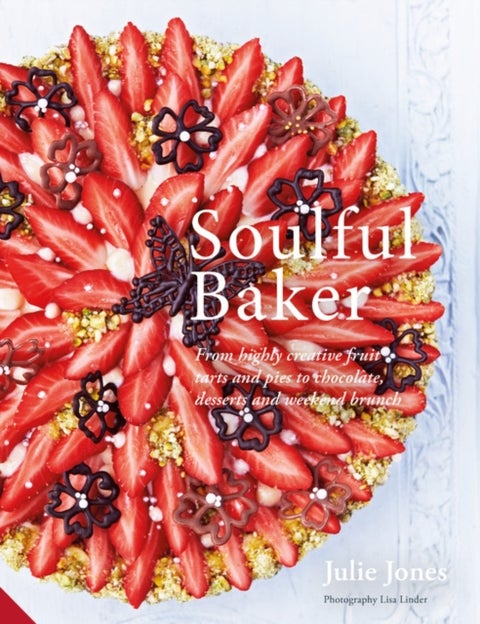 Soulful Baker - From highly creative fruit tarts and pies to chocolate, desserts and weekend brunch