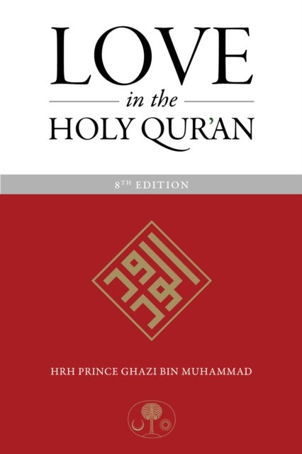 Bilde av Love In The Holy Qur&#039;an Av Hrh Prince Ghazi Bin Muhammad