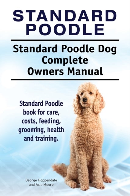 Bilde av Standard Poodle. Standard Poodle Dog Complete Owners Manual. Standard Poodle Book For Care, Costs, F Av George Hoppendale, Asia Moore