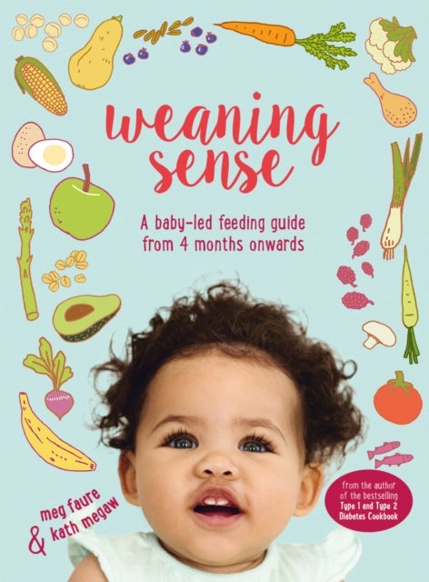 Weaning Sense - A Baby-LED Feeding Guide from 4 Months Onwards