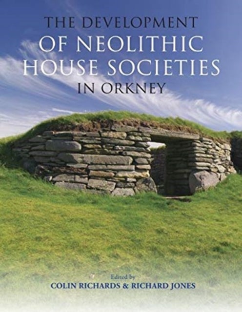 Bilde av The Development Of Neolithic House Societies In Orkney