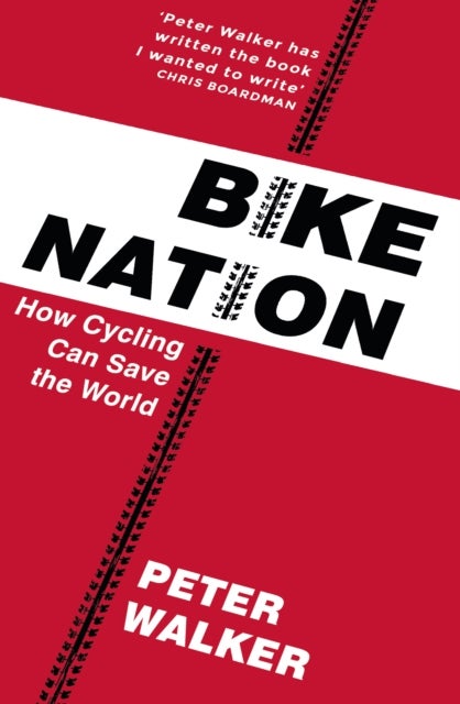 Bike Nation - How Cycling Can Save the World