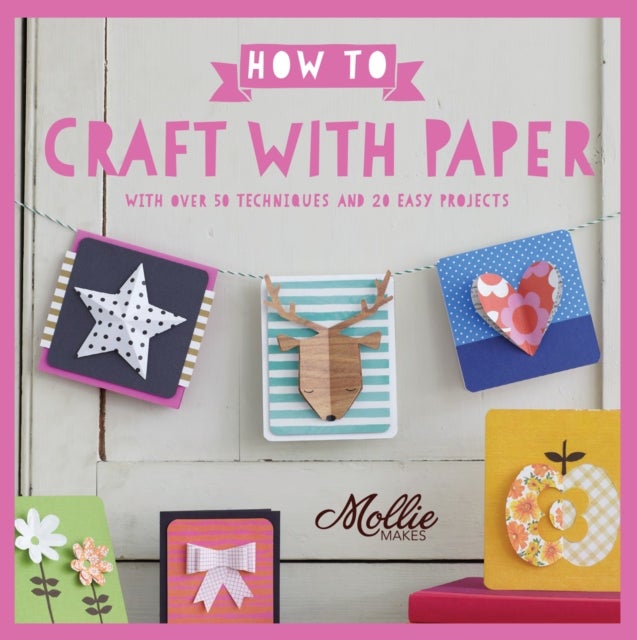 How to Craft with Paper av Mollie Makes
