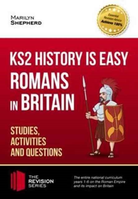 KS2 History is Easy: Romans in Britain (Studies, Activities & Questions) Achieve 100%