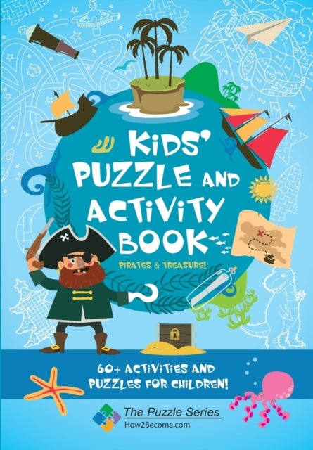 Kids' Puzzle and Activity Book: Pirates & Treasure! - 60+ Activities and Puzzles for Children