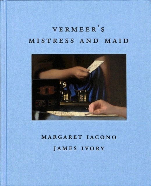 Bilde av Vermeer&#039;s Mistress And Maid Av James Ivory, Margaret Iacono