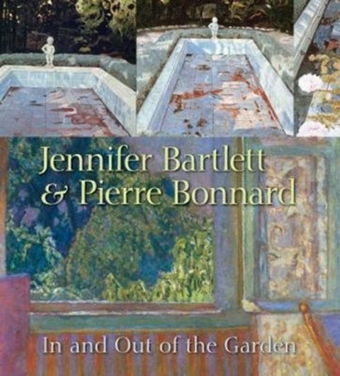Jennifer Bartlett & Pierre Bonnard - In and Out of the Garden
