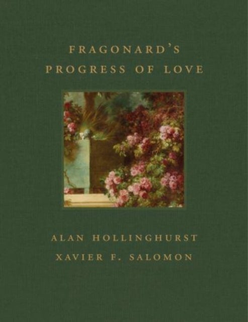 Bilde av Fragonard&#039;s Progress Of Love Av Alan Hollinghurst, Xavier F. Salomon