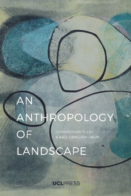 Bilde av An Anthropology Of Landscape Av Professor Christopher Professor Of Anthropology &amp; Archaeology Ucl Tilley, Kate Cameron-daum
