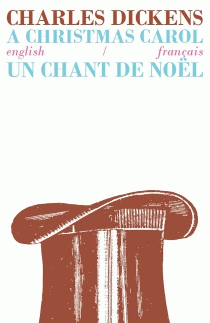 A Christmas Carol/Un Chant de Noel - Bilingual Parallel Text in English/Francais