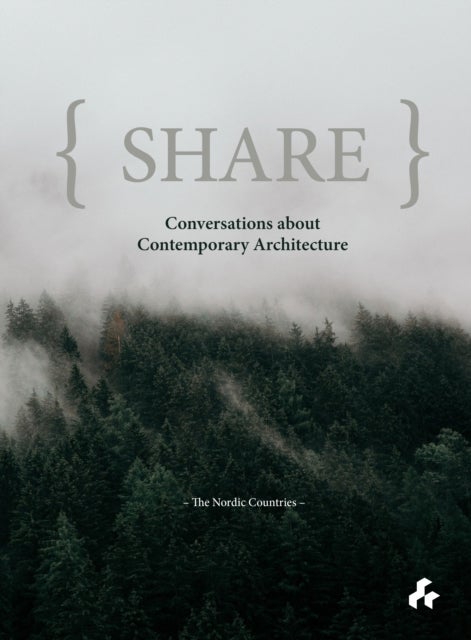 Share: Conversations about Contemporary Architecture - The Nordic Countries