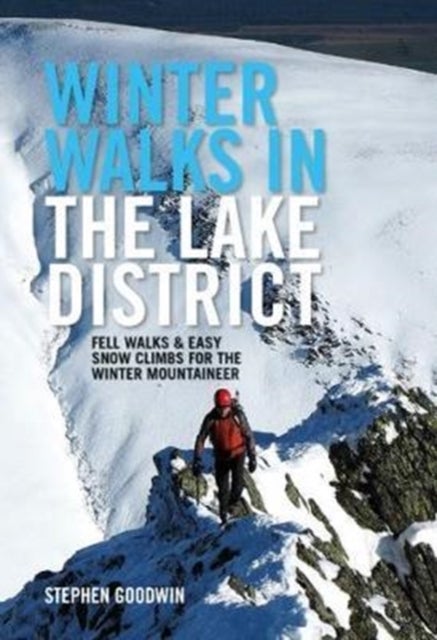 Winter Walks and Climbs in the Lake District - Fell walks & easy snow climbs for the winter mountaineer