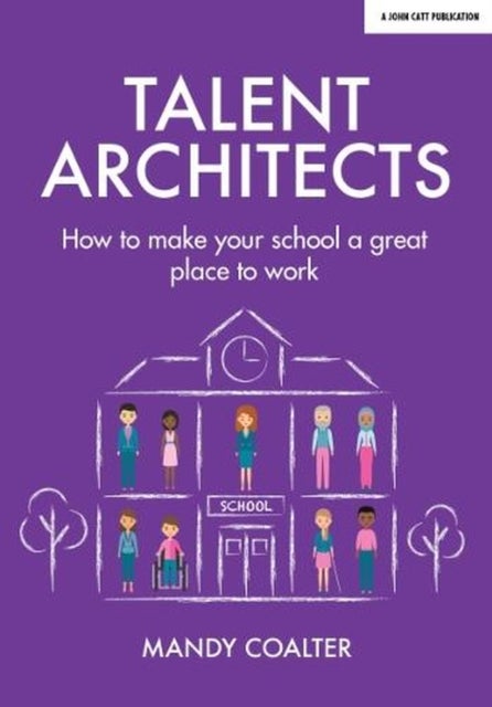 Talent Architects - How to make your school a great place to work