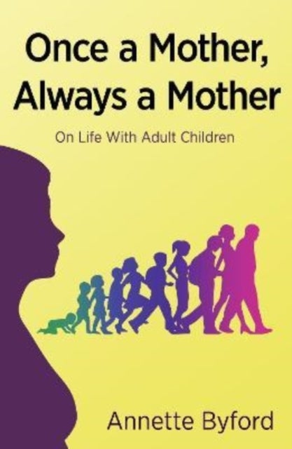 Once a Mother, Always a Mother - On Life With Adult Children