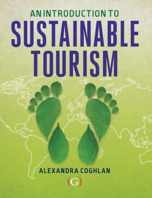 Bilde av An Introduction To Sustainable Tourism Av Alexandra (associate Professor In Tourism Griffith University Queensland Australia) Coghlan