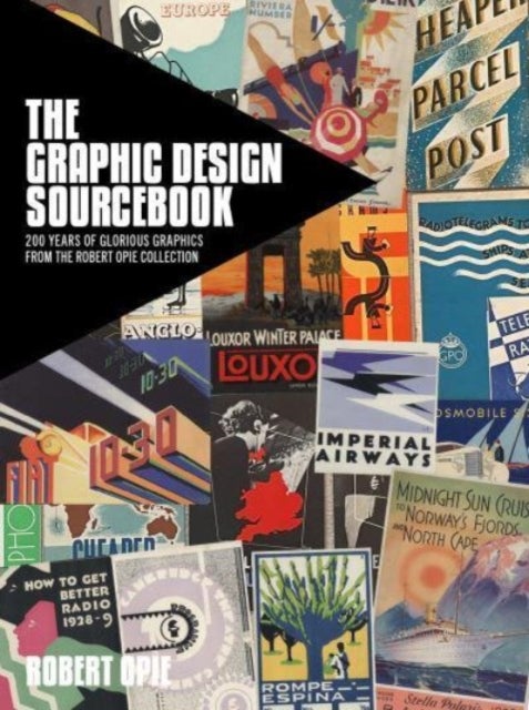 The Graphic Design Sourcebook - 200 Years of Commercial Art from the Robert Opie Collection