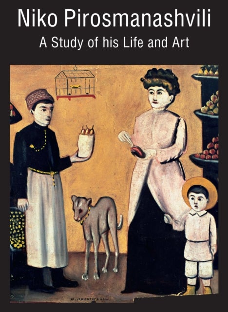 Niko Pirosmanashvili - A Study of His Life and Art