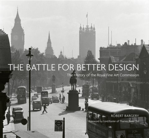 The Battle for Better Design - The History of the Royal Fine Art Commission