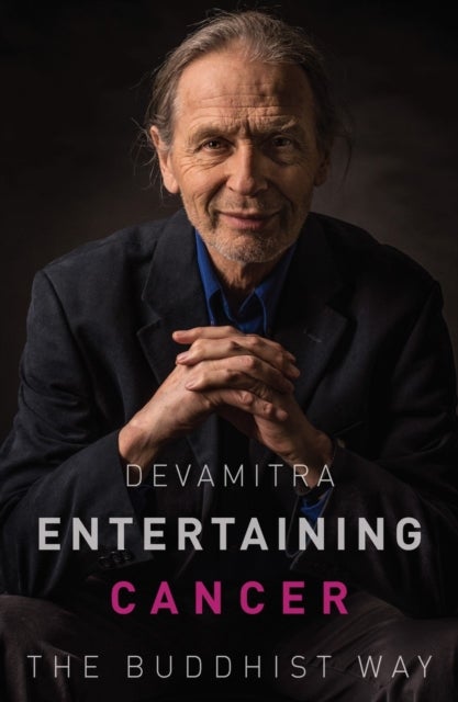 Entertaining Cancer - The Buddhist Way