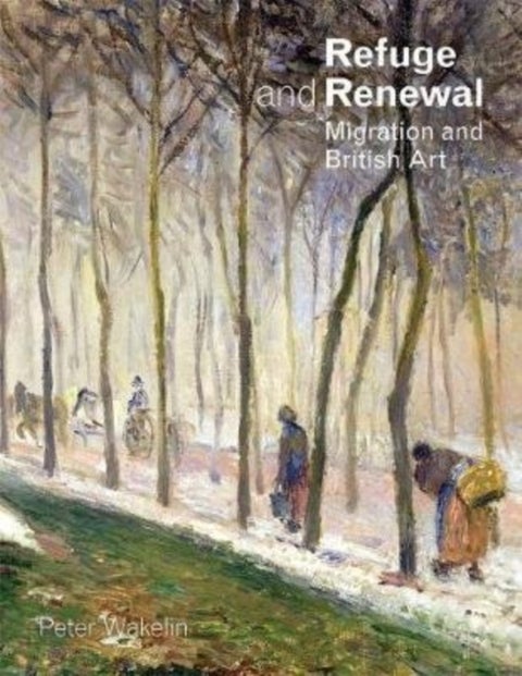 Refuge and Renewal - Migration and British Art