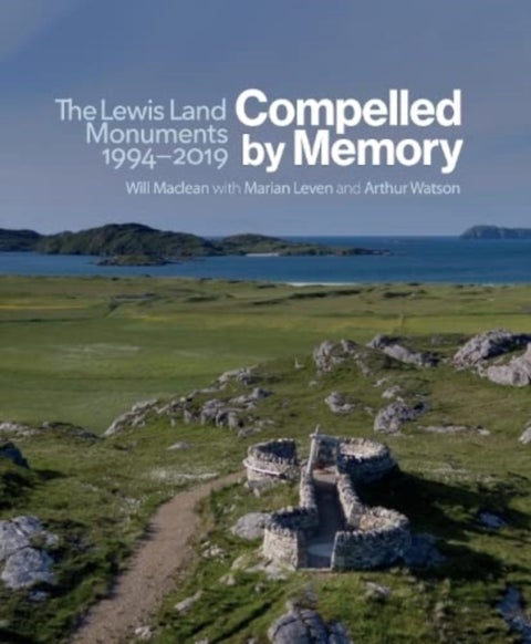 Compelled by Memory: The Lewis Land Monuments, 1994 ¿ 2019 - The Lewis Land Monuments 1994-2018